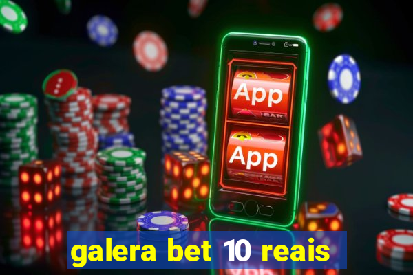 galera bet 10 reais